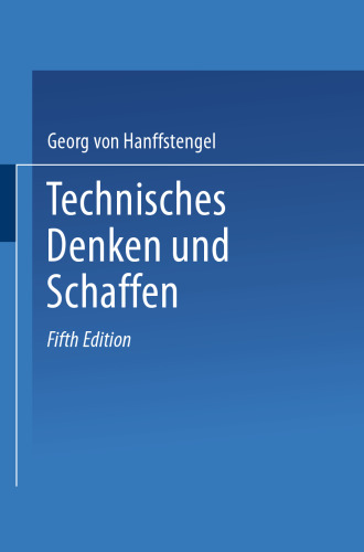 Technisches Denken und Schaffen: Eine leichtverständliche Einführung in die Technik