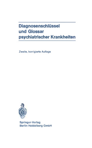 Diagnosenschlüssel und Glossar psychiatrischer Krankheiten: Deutsche Übersetzung der internationalen Klassifikation der WHO: ICD (ICD = International Classification of Diseases), 8. Revision, und des internationalen Glossars