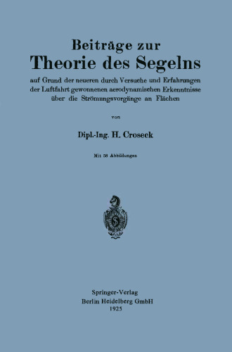 Beiträge zur Theorie des Segelns: auf Grund der neueren durch Versuche und Erfahrungen der Luftfahrt gewonnenen aerodynamischen Erkenntnisse über die Strömungsvorgänge an Flächen