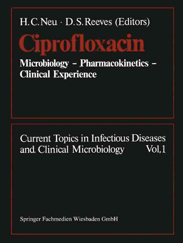 Ciprofloxacin: Microbiology — Pharmacokinetics — Clinical Experience