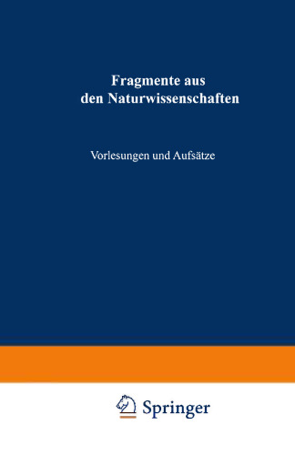 Fragmente aus den Naturwissenschaften: Vorlesungen und Aufsätze