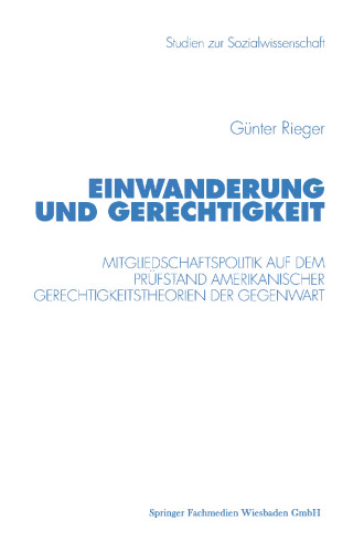 Einwanderung und Gerechtigkeit: Mitgliedschaftspolitik auf dem Prüfstand amerikanischer Gerechtigkeitstheorien der Gegenwart