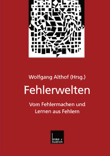 Fehlerwelten: Vom Fehlermachen und Lernen aus Fehlern. Beiträge und Nachträge zu einem interdisziplinären Symposium aus Anlaß des 60. Geburtstags von Fritz Oser