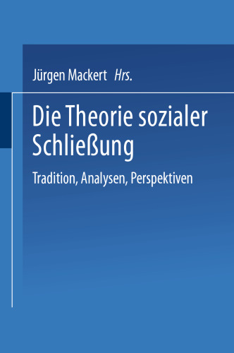 Die Theorie sozialer Schließung: Tradition, Analysen, Perspektiven