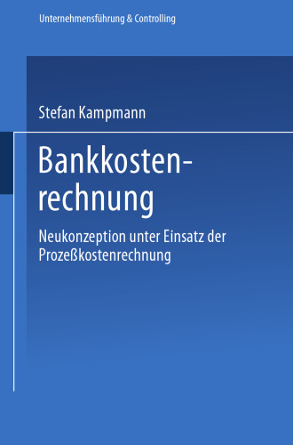 Bankkostenrechnung: Neukonzeption unter Einsatz der Prozeßkostenrechnung