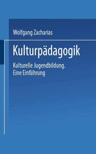 Kulturpädagogik: Kulturelle Jugendbildung Eine Einführung