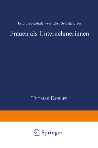 Frauen als Unternehmerinnen: Erfolgspotentiale weiblicher Selbständiger