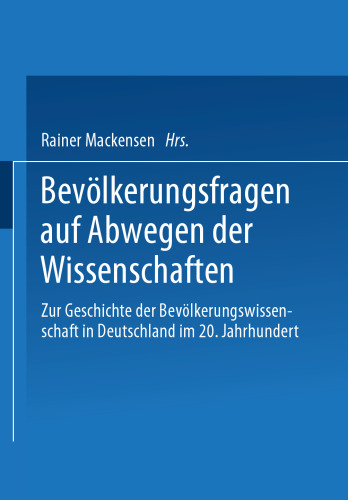 Bevölkerungsfragen auf Abwegen der Wissenschaften: Dokumentation des 1. Colloquiums zur Geschichte der Bevölkerungswissenschaft in Deutschland im 20. Jahrhundert