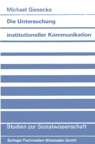 Die Untersuchung institutioneller Kommunikation: Perspektiven einer systemischen Methodik und Methodologie