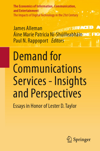 Demand for Communications Services – Insights and Perspectives: Essays in Honor of Lester D. Taylor