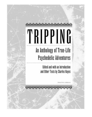 Tripping: An Anthology of True-Life Psychedelic Adventures