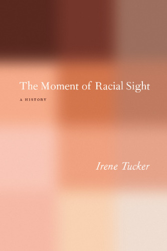 The Moment of Racial Sight: A History