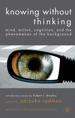 Knowing without Thinking: Mind, Action, Cognition and the Phenomenon of the Background