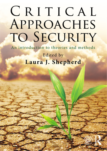 Critical Approaches to Security: An Introduction to Theories and Methods