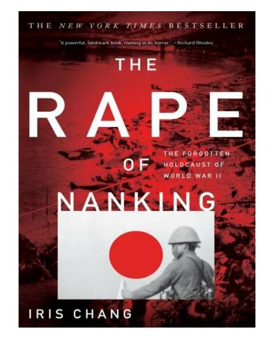 The Rape Of Nanking: The Forgotten Holocaust Of World War II