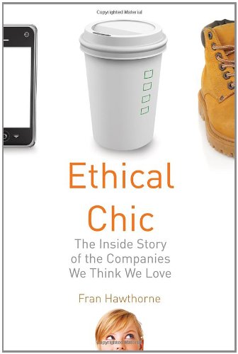 Ethical Chic: The Inside Story of the Companies We Think We Love