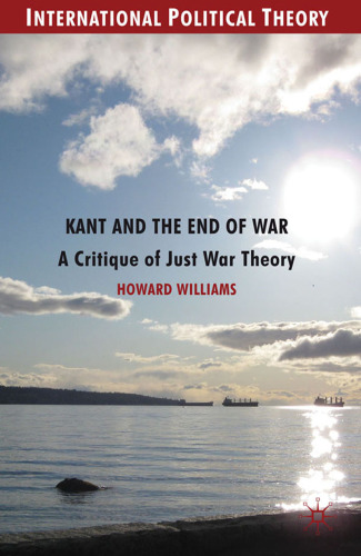 Kant and the End of War: A Critique of Just War Theory