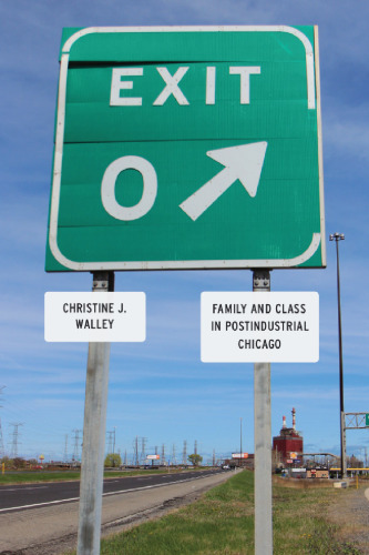 Exit Zero: Family and Class in Postindustrial Chicago