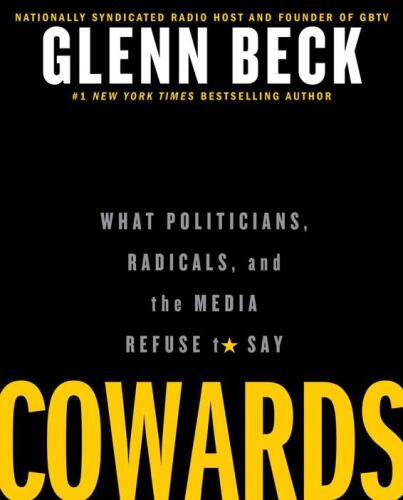 Cowards: What Politicians, Radicals, and the Media Refuse to Say