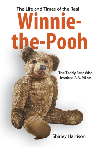 Life and Times of the Real Winnie-the-Pooh, The: The Teddy Bear Who Inspired A. A. Milne