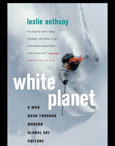 White Planet: A Mad Dash through Modern Global Ski Culture