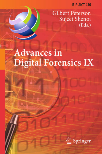 Advances in Digital Forensics IX: 9th IFIP WG 11.9 International Conference on Digital Forensics, Orlando, FL, USA, January 28-30, 2013, Revised Selected Papers