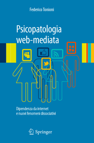 Psicopatologia web-mediata: Dipendenza da internet e nuovi fenomeni dissociativi