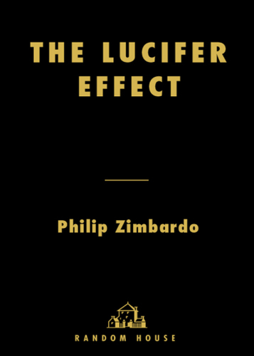 The Lucifer Effect: Understanding How Good People Turn Evil