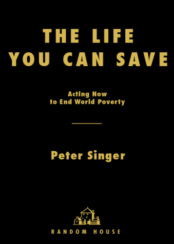 The Life You Can Save: Acting Now to End World Poverty