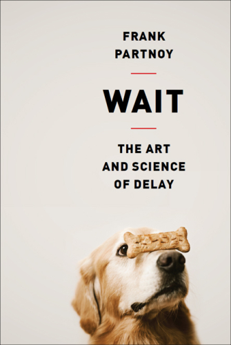 Wait: The Art and Science of Delay