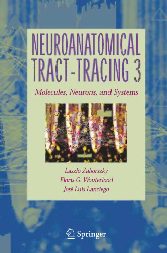 Neuroanatomical Tract-Tracing 3: Molecules, Neurons, and Systems