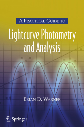 A Practical Guide to Lightcurve Photometry and Analysis