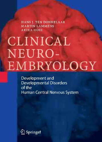 Clinical Neuroembryology: Development and Developmental Disorders of the Human Central Nervous System