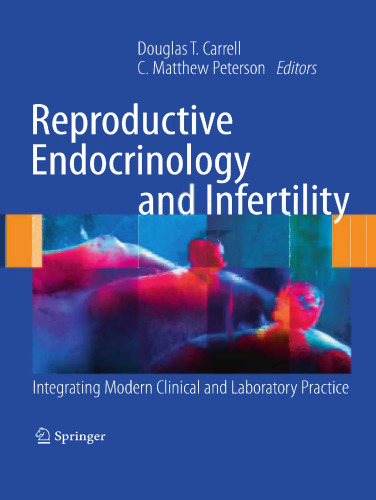 Reproductive Endocrinology and Infertility: Integrating Modern Clinical and Laboratory Practice