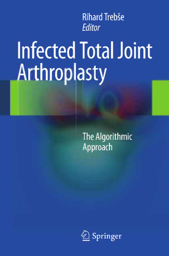 Infected Total Joint Arthroplasty: The Algorithmic Approach