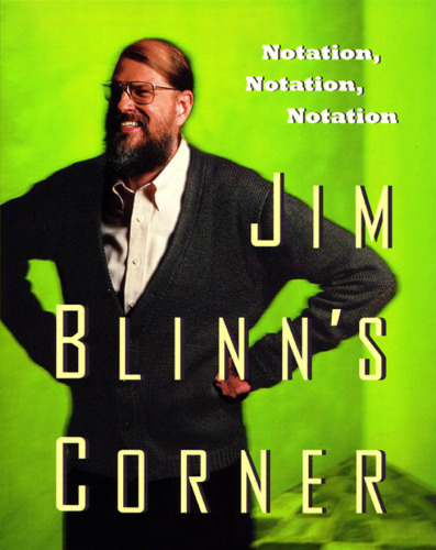 Jim Blinn's Corner: Notation, Notation, Notation (Jim Blinn's Corner)