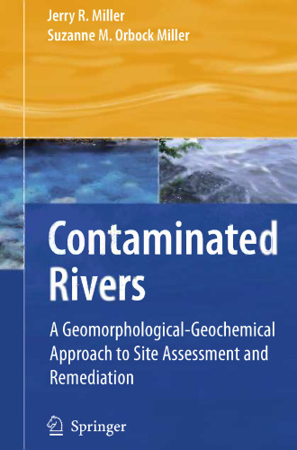 Contaminated Rivers: A Geomorphological-Geochemical Approach to Site Assessment and Remediation