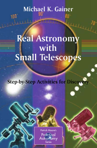 Real Astronomy with Small Telescopes: Step-by-Step Activities for Discovery