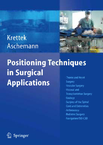 Positioning Techniques in Surgical Applications: Thorax and Heart Surgery — Vascular Surgery — Visceral and Transplantation Surgery — Urology — Surgery to the Spinal Cord and Extremities — Arthroscopy — Paediatric Surgery — Navigation/ISO-C 3D