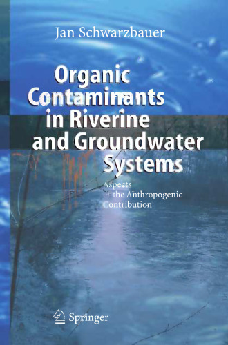 Organic Contaminants in Riverine and Groundwater Systems: Aspects of the Anthropogenic Contribution