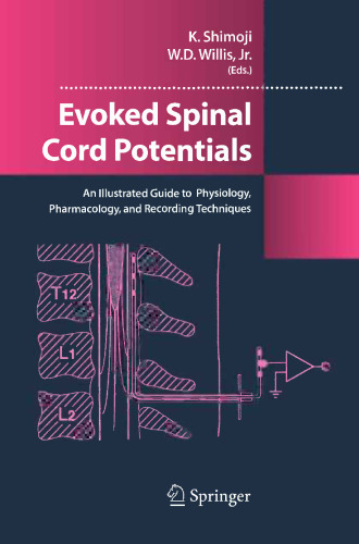 Evoked Spinal Cord Potentials: An Illustrated Guide to Physiology, Pharmacology, and Recording Techniques