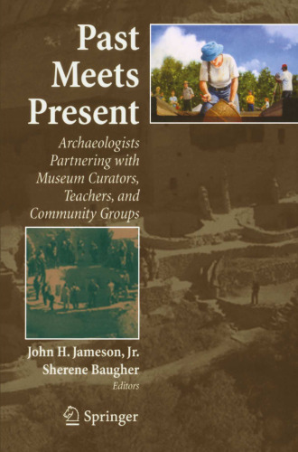 Past Meets Present: Archaeologists Partnering with Museum Curators, Teachers, and Community Groups