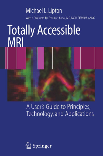 Totally Accessible MRI: A User’s Guide to Principles, Technology, and Applications