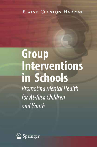 Group Interventions in Schools: Promoting Mental Health for At-Risk Children and Youth