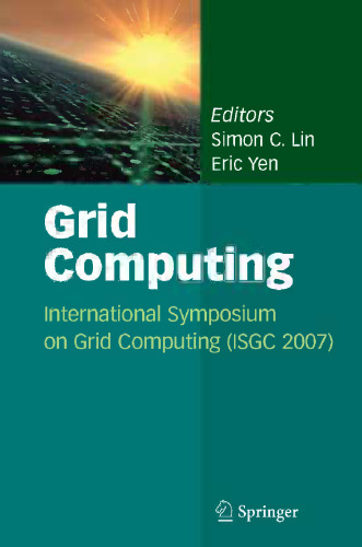 Grid Computing: International Symposium on Grid Computing (ISGC 2007)