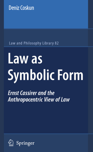 Law As Symbolic Form: Ernst Cassirer and the Anthropocentric View of Law