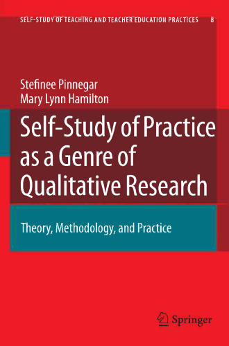 Self-study of Practice as a Genre of Qualitative Research: Theory, Methodology, and Practice