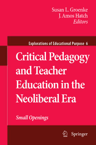 Critical Pedagogy and Teacher Education in the Neoliberal Era: Small Openings