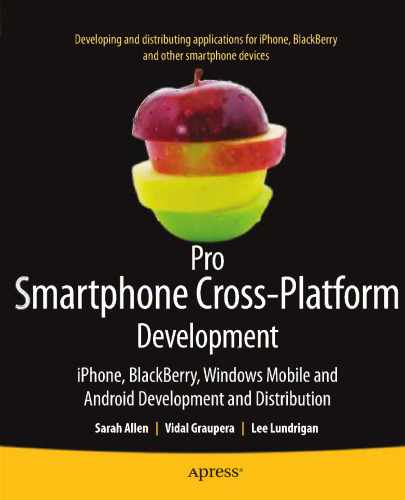 Pro Smartphone Cross-Platform Development: iPhone, BlackBerry, Windows Mobile, and Android Development and Distribution