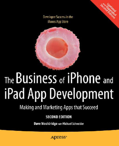 The Business of iPhone and iPad App Development: Making and Marketing Apps That Succeed